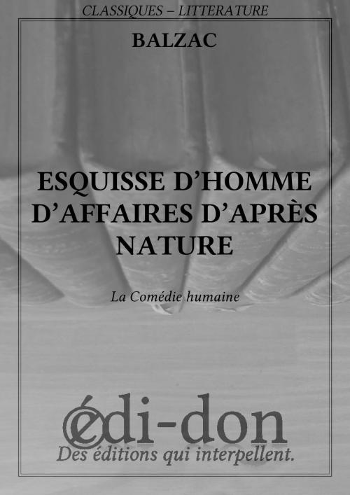 Cover of the book Esquisse d'homme d'affaires d'après nature by Balzac, Edi-don