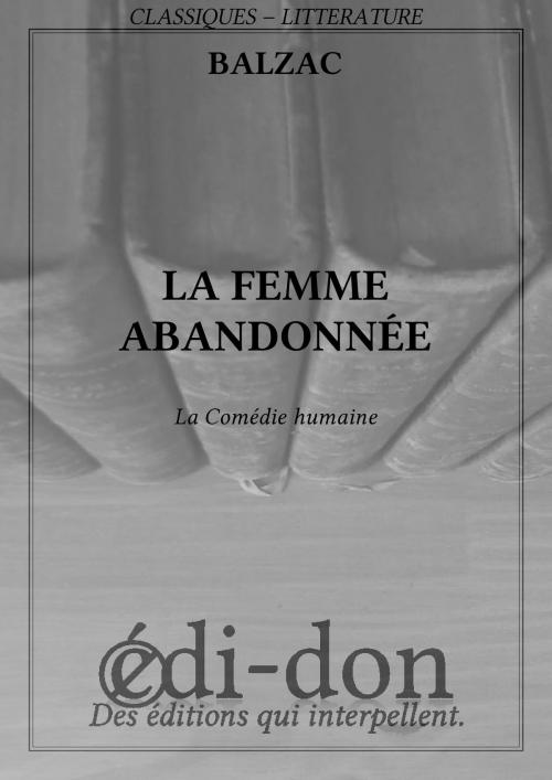 Cover of the book La femme abandonnée by Balzac, Edi-don