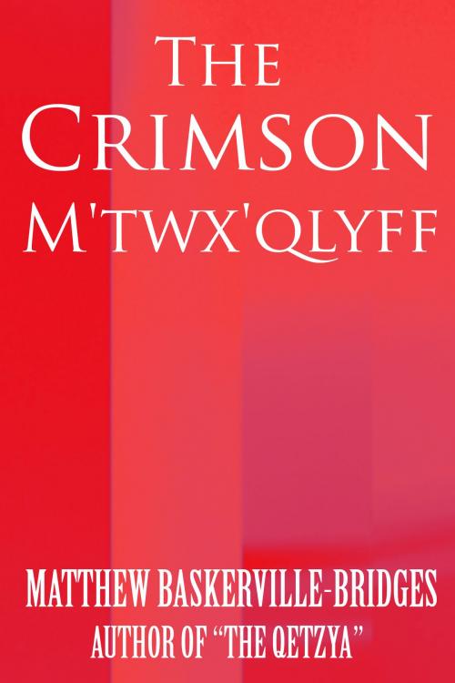 Cover of the book The Crimson M'twx'qlyff by Matthew Baskerville-Bridges, Matthew Baskerville-Bridges