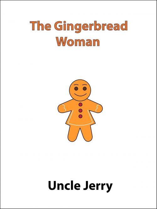 Cover of the book The Gingerbread Woman by Uncle Jerry, Uncle Jerry