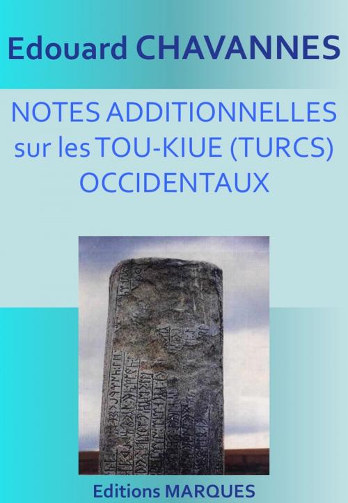 Cover of the book NOTES ADDITIONNELLES sur les TOU-KIUE (TURCS) OCCIDENTAUX by Édouard Chavannes, Editions MARQUES