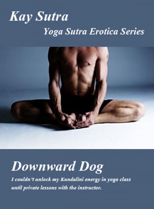 Cover of the book Downward Dog by Kay Sutra, Yoga Sutra Publications