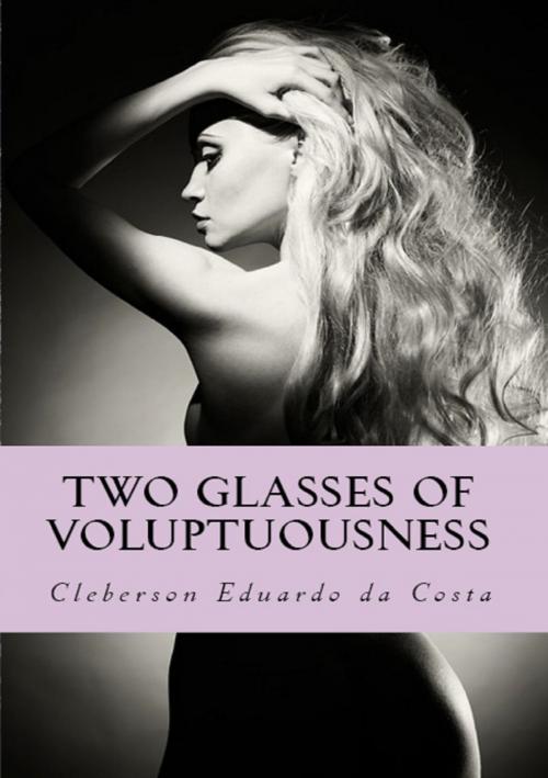 Cover of the book Two glasses of Voluptuousness by CLEBERSON EDUARDO DA COSTA, Atsoc Editions - Editora