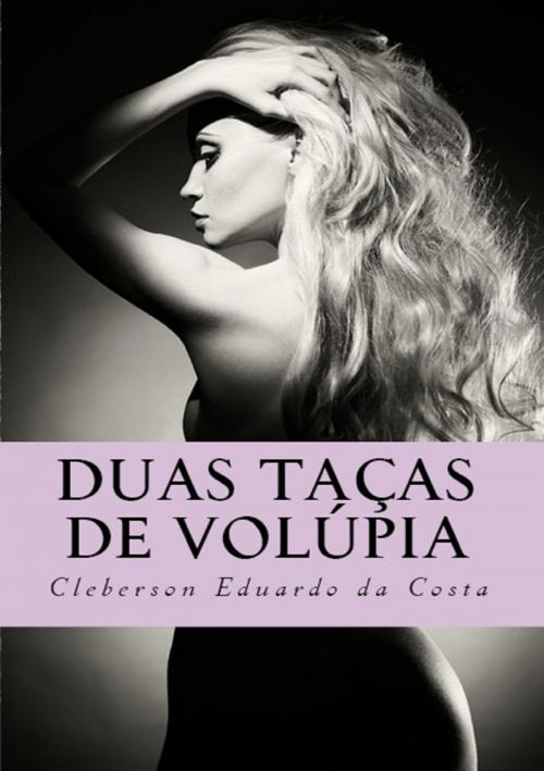 Cover of the book Duas taças de Volúpia by CLEBERSON EDUARDO DA COSTA, ATSOC EDITIONS