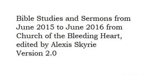 Cover of the book Bible Studies and Sermons from June 2015 to June 2016 by Alexis Skyrie, Church of the Bleeding Heart