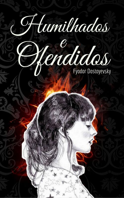 Cover of the book Humilhados e Ofendidos by Fiódor Dostoiévski, EnvikaBook