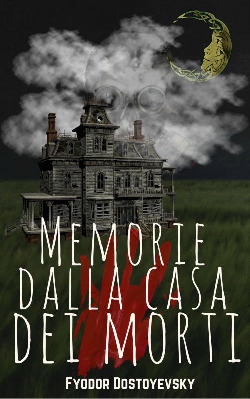 Cover of the book Memorie Dalla Casa dei Morti by Fëdor Dostoevskij, EnvikaBook