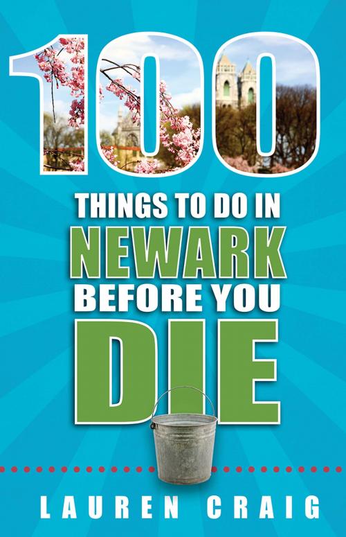 Cover of the book 100 Things to Do in Newark Before You Die by Lauren Craig, Reedy Press, LLC