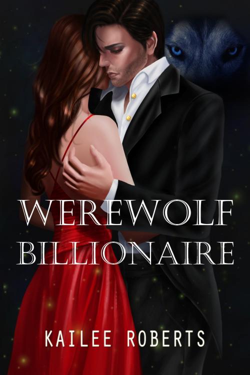 Cover of the book Werewolf Billionaire by Kailee Roberts, MYBARD INC.