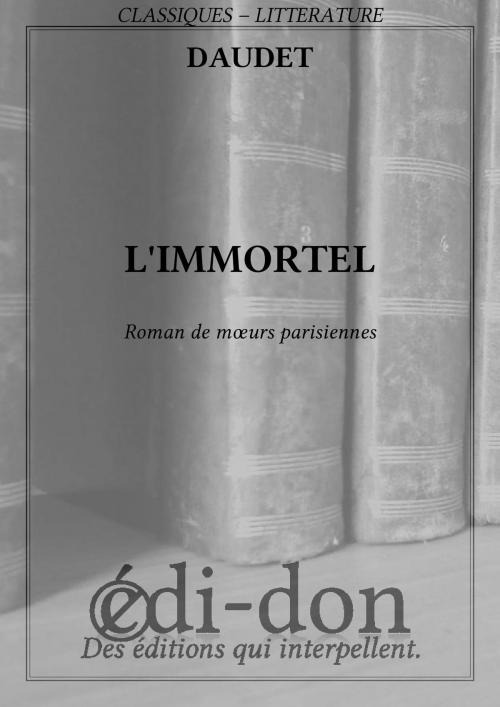 Cover of the book L'Immortel by Daudet, Edi-don