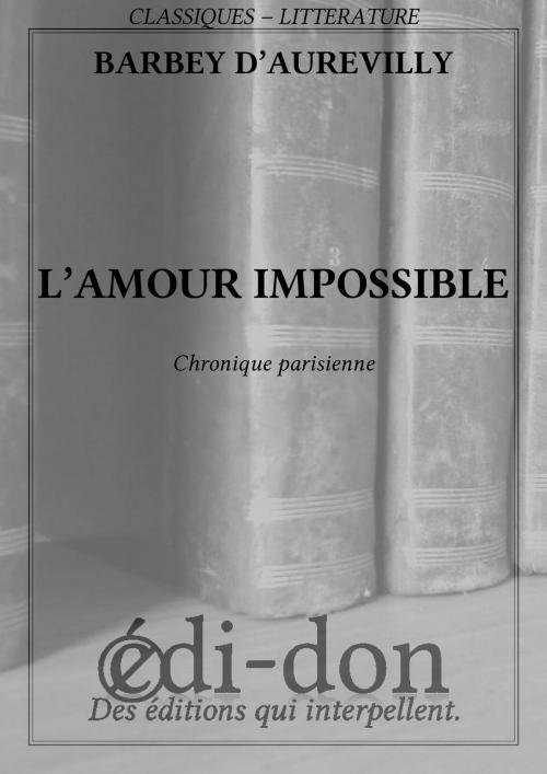 Cover of the book L'amour impossible by Barbey d'Aurevilly, Edi-don