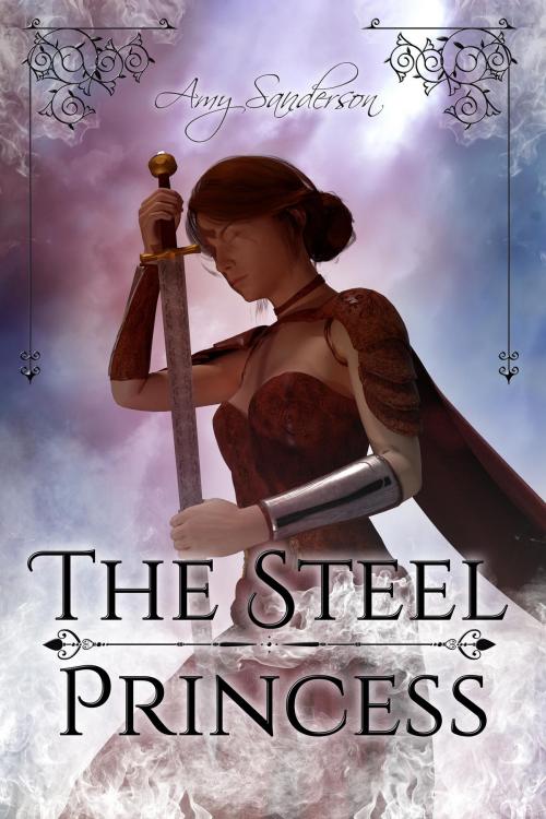 Cover of the book The Steel Princess by Amy Sanderson, Amy Sanderson