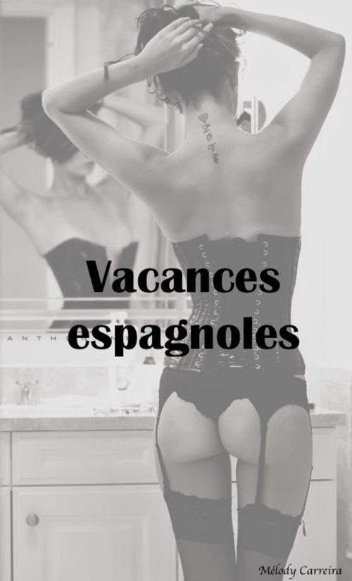 Cover of the book Vacances espagnoles by Mélody Carreira, Mélody Carreira