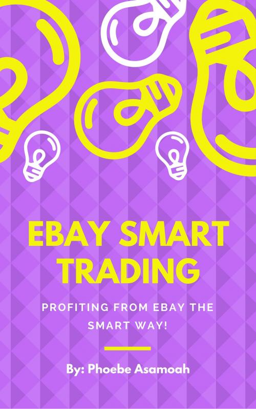 Cover of the book EBAY SMART TRADING by Phoebe Asamoah, No Publisher