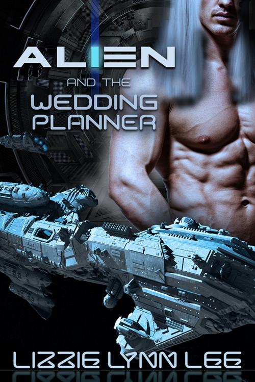 Cover of the book Alien and the Wedding Planner by Lizzie Lynn Lee, Lizzie Lynn Lee