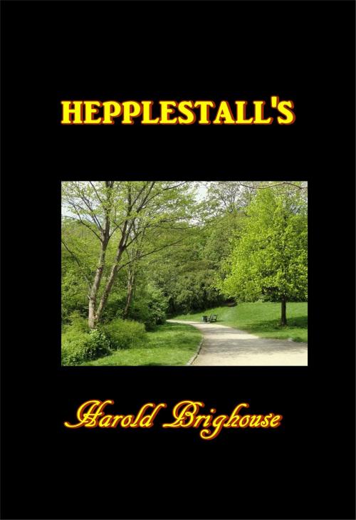 Cover of the book Hepplestall's by Harold Brighouse, Green Bird Press