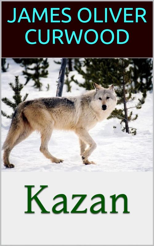 Cover of the book Kazan by James Oliver Curwood, PRB