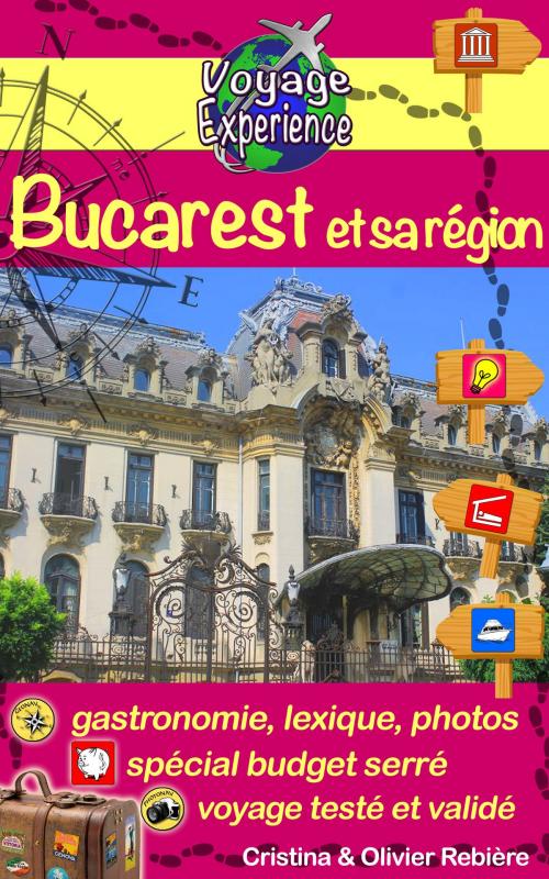 Cover of the book Bucarest et sa région by Cristina Rebiere, Olivier Rebiere, Olivier Rebiere