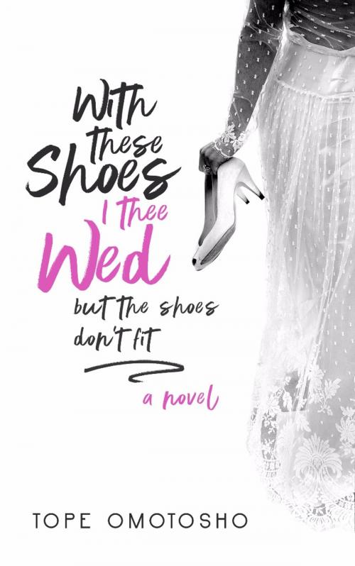 Cover of the book With These Shoes I Thee Wed... but the shoes don't fit Bk One by Temitope Omotosho, Temitope Omotosho