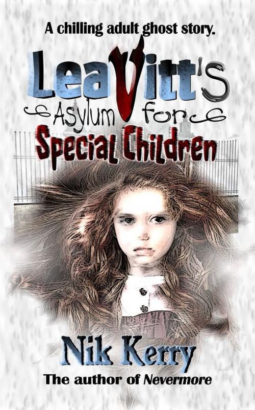 Cover of the book Leavitt's Asylum for Special Children by Nik Kerry, Black Bed Sheet Books