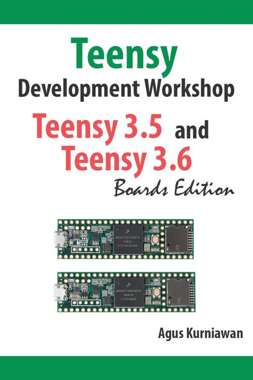 Cover of the book Teensy Development Workshop Teensy 3.5 and Teensy 3.6 Boards Edition by Agus Kurniawan, PE Press