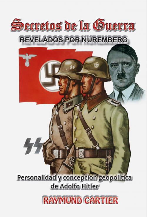 Cover of the book Secretos de la Guerra Revelados por Nuremberg by Raymund Cartier, Ediciones LAVP