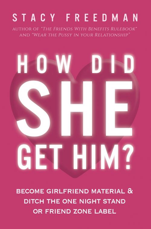 Cover of the book How Did She Get Him? by Stacy Freedman, FutureMe Publishing