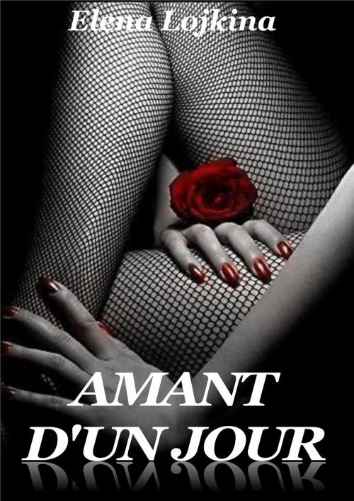 Cover of the book Amant d'un jour by Elena Lojkina, Les éditions numériques