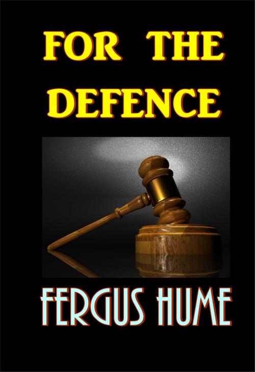 Cover of the book For the Defence by Fergus Hume, Green Bird Press