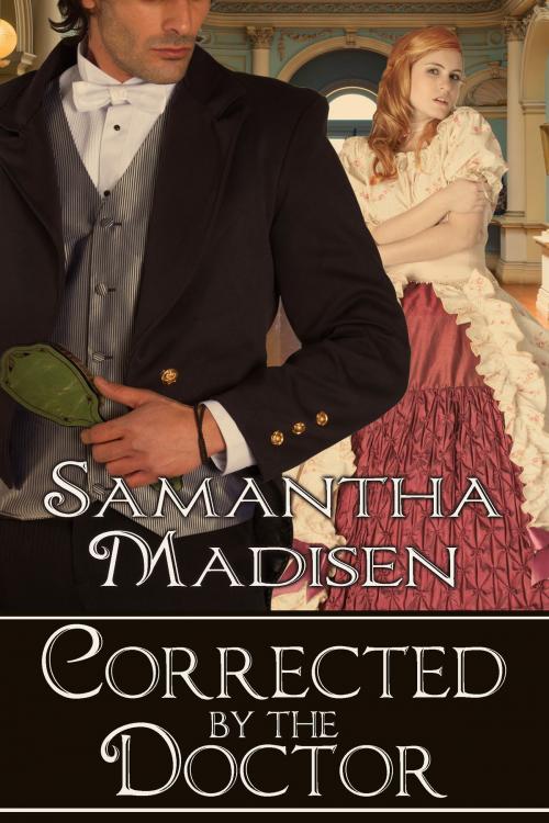 Cover of the book Corrected by the Doctor by Samantha Madisen, Stormy Night Publications
