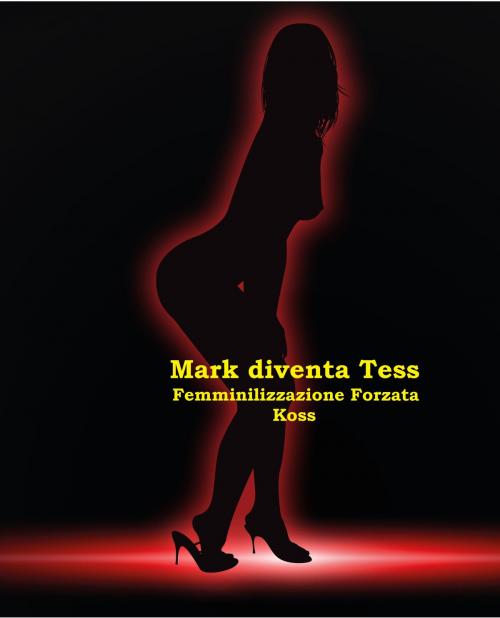 Cover of the book Mark diventa Tess by Koss, Koss