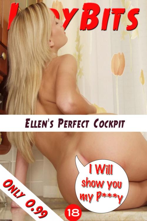 Cover of the book Lady Bits (P***y) #018 - Ellen's Perfect Cockpit Exposed by Pussy Encore, Naoki Tagaki, Peter King Publishing