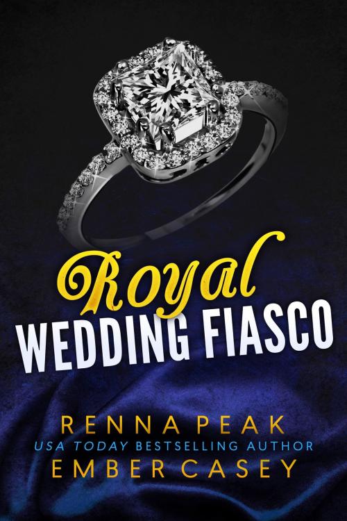 Cover of the book Royal Wedding Fiasco by Renna Peak, Ember Casey, Casey Peak Publishing, LLC