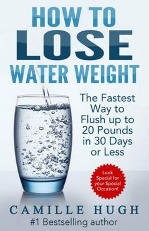 Cover of the book How to Lose Water Weight by Camille Hugh, Feminine Contour Publishing
