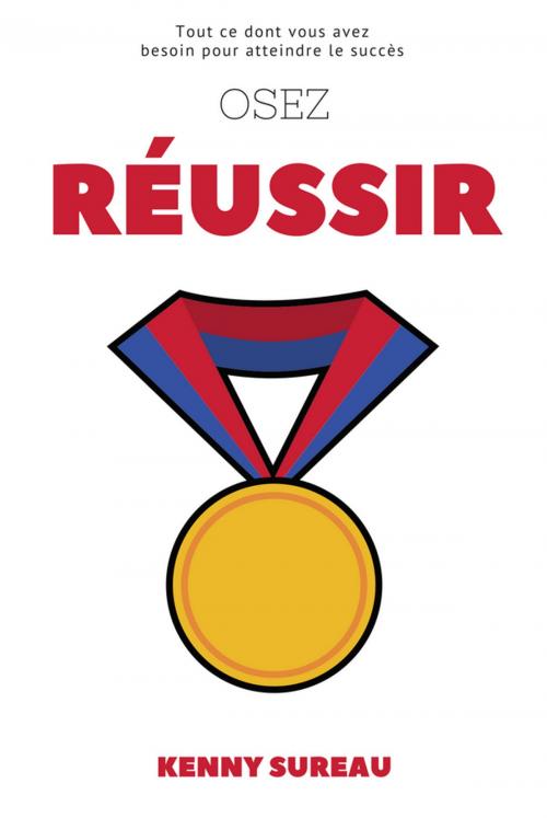 Cover of the book Osez Réussir by Kenny Sureau, Sureau Publishing