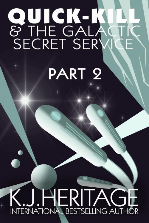 Cover of the book Quick-Kill And The Galactic Secret Service (Part Two) by K.J. Heritage, Sygasm