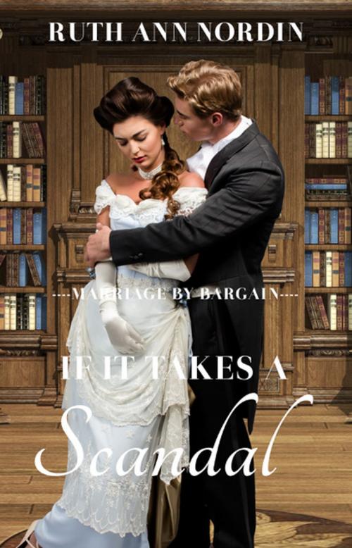 Cover of the book If It Takes A Scandal by Ruth Ann Nordin, Ruth Ann Nordin