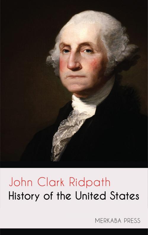 Cover of the book History of the United States by John Clark Ridpath, PublishDrive