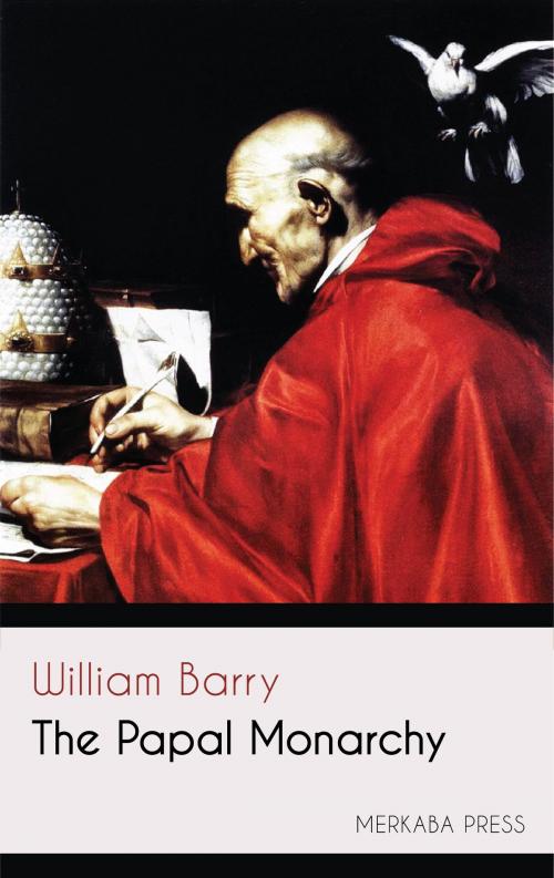 Cover of the book The Papal Monarchy by William Barry, PublishDrive