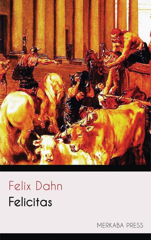 Cover of the book Felicitas by Felix Dahn, PublishDrive