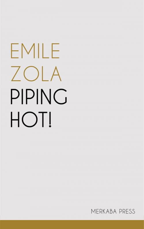 Cover of the book Piping Hot! by Emile Zola, PublishDrive