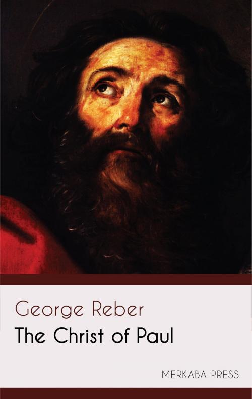 Cover of the book The Christ of Paul by George Reber, PublishDrive