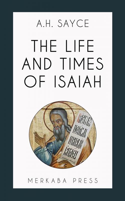 Cover of the book The Life and Times of Isaiah by A.H. Sayce, PublishDrive