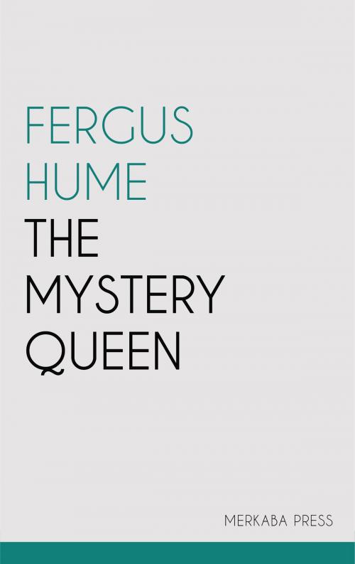 Cover of the book The Mystery Queen by Fergus Hume, PublishDrive