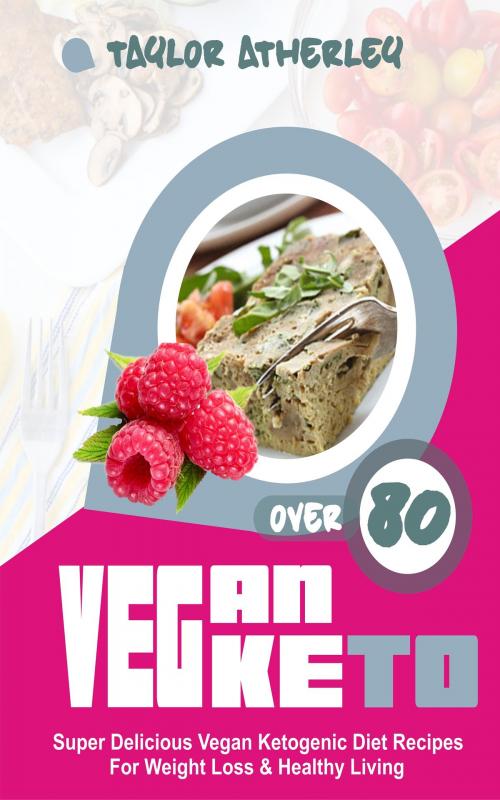 Cover of the book Vegan Keto by Taylor Atherley, PublishDrive