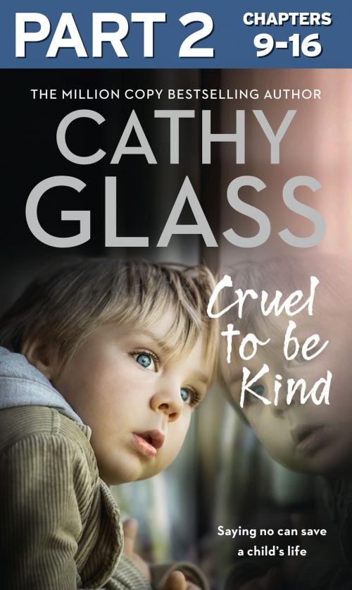 Cover of the book Cruel to Be Kind: Part 2 of 3: Saying no can save a child’s life by Cathy Glass, HarperCollins Publishers