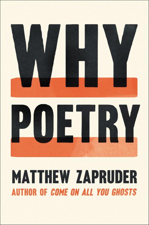 Cover of the book Why Poetry by Matthew Zapruder, Ecco