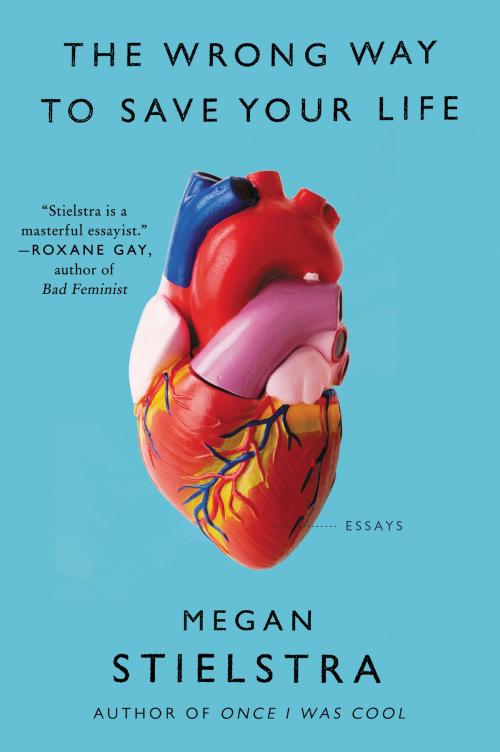 Cover of the book The Wrong Way to Save Your Life by Megan Stielstra, Harper Perennial