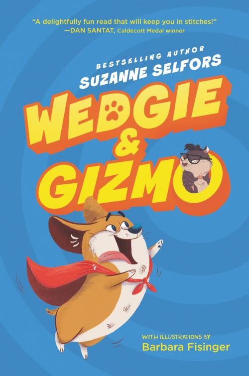 Cover of the book Wedgie & Gizmo by Suzanne Selfors, Katherine Tegen Books