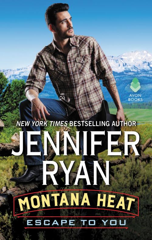 Cover of the book Montana Heat: Escape to You by Jennifer Ryan, Avon